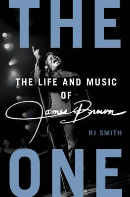 Book Cover Image of The One: The Life and Music of James Brown by RJ Smith