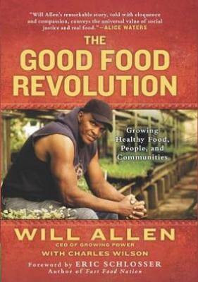 Click for a larger image of The Good Food Revolution: Growing Healthy Food, People, and Communities