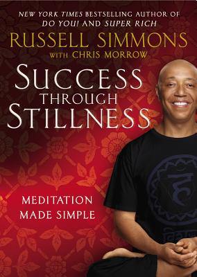 Book Cover Image of Success Through Stillness: Meditation Made Simple by Russell Simmons