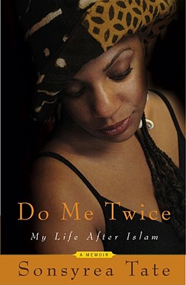 Book Cover Image of Do Me Twice: My Life After Islam by Sonsyrea Tate