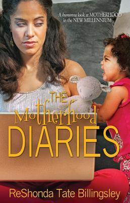 Book Cover Image of The Motherhood Diaries by ReShonda Tate Billingsley