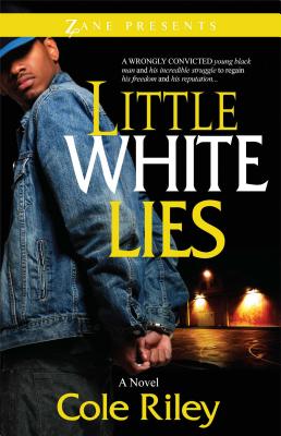 Book Cover Image of Little White Lies (Zane Presents) by Cole Riley