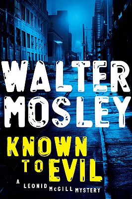 Book Cover Image of Known To Evil (Leonid Mcgill, Book 2) by Walter Mosley