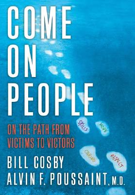 Book Cover Image of Come On, People: On The Path From Victims To Victors by Bill Cosby