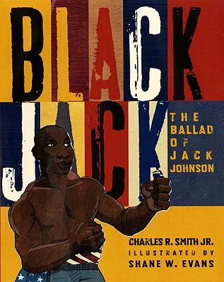 Book Cover Image of Black Jack: The Ballad of Jack Johnson by Charles R. Smith Jr.