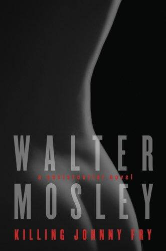 Book Cover Image of Killing Johnny Fry: A Sexistential Novel by Walter Mosley