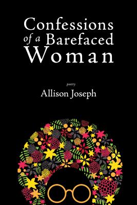 Book Cover Image of Confessions of a Barefaced Woman by Allison Joseph