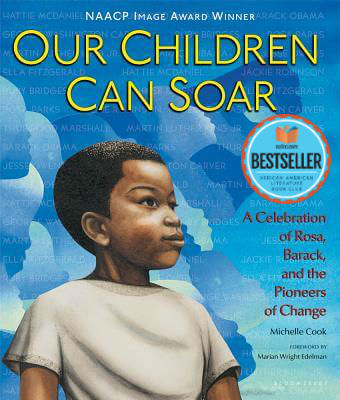 Click for a larger image of Our Children Can Soar: A Celebration Of Rosa, Barack, And The Pioneers Of Change