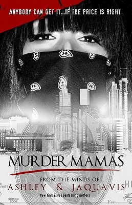 Book Cover Image of Murder Mamas by Ashley Antoinette and JaQuavis Coleman