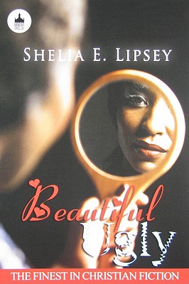 Book Cover Image of Beautiful Ugly (Urban Christian) by Shelia E. Lipsey