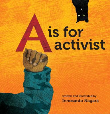 Book Cover Image of A is for Activist by Innosanto Nagara