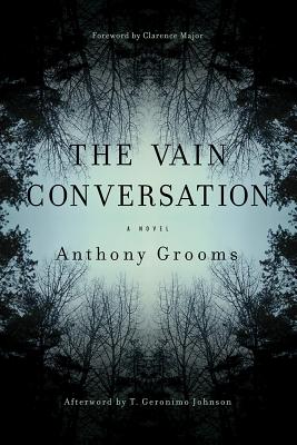 Book Cover Image of The Vain Conversation by Anthony Grooms
