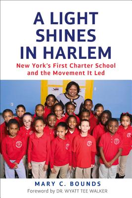 Click for more detail about A Light Shines in Harlem: New York’s First Charter School and the Movement It Led by Mary C. Bounds