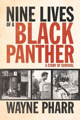 Book Cover Image of Nine Lives Of A Black Panther: A Story Of Survival by Wayne Pharr