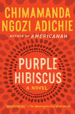 Book Cover Image of Purple Hibiscus: A Novel by Chimamanda Ngozi Adichie