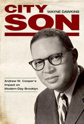 Book Cover Image of City Son: Andrew W. Cooper’s Impact On Modern-Day Brooklyn by Wayne Dawkins