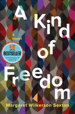 Photo of Go On Girl! Book Club Selection September 2019 – New Author A Kind of Freedom: A Novel by Margaret Wilkerson Sexton