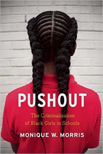 Book Cover Image of Pushout: The Criminalization of Black Girls in Schools by Monique W. Morris