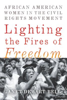 Click for a larger image of Lighting the Fires of Freedom: African American Women in the Civil Rights Movement