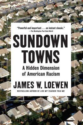 Book Cover Image of Sundown Towns: A Hidden Dimension of American Racism by James W. Loewen