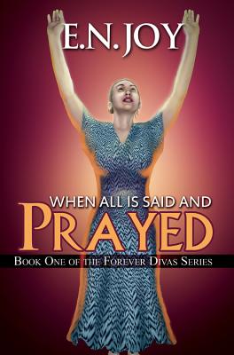 Discover other book in the same category as When All Is Said and Prayed: Book One of the Forever Diva Series by E. N. Joy