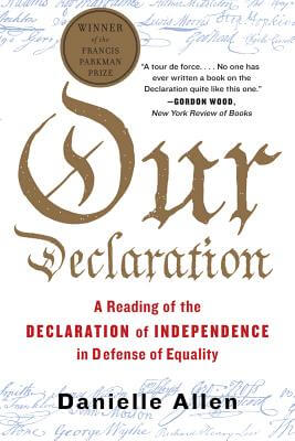 Click for a larger image of Our Declaration: A Reading of the Declaration of Independence in Defense of Equality