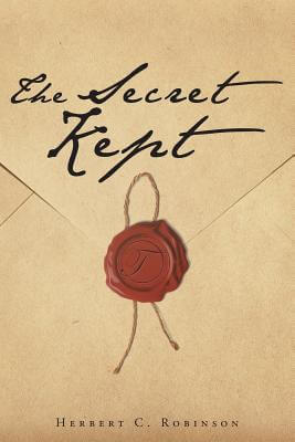 Book Cover Image of The Secret Kept by Herbert C. Robinson
