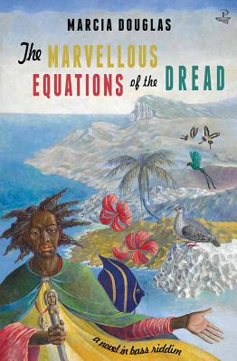 Click for a larger image of The Marvellous Equations of the Dread: A Novel in Bass Riddim
