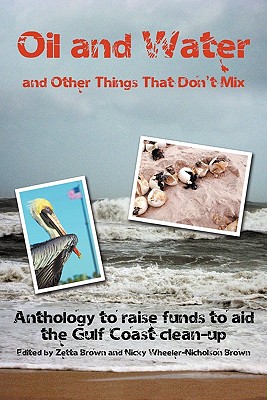 Book Cover Image of Oil And Water...And Other Things That Don’t Mix by Nicky Wheeler Brown and Zetta Brown