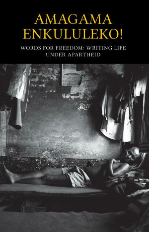 Book Cover Image of Amagama Enkululeko! Words for Freedom by Equal Education and Zakes Mda