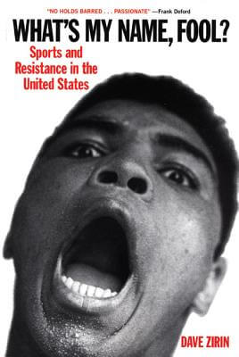 Book Cover Image of What’s My Name, Fool? Sports and Resistance in the United States by Dave Zirin
