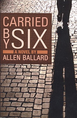 Book Cover Image of Carried By Six by Allen Ballard