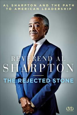 Book Cover Image of The Rejected Stone by Al Sharpton and Nick Chiles