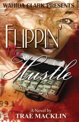 Book Cover Image of Flippin’ the Hustle by Trae Macklin