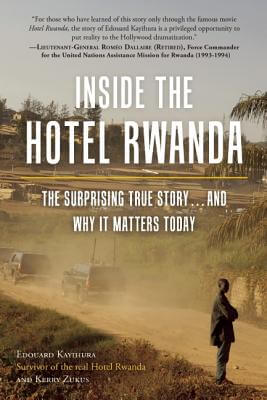 Book Cover Image of Inside The Hotel Rwanda: The Surprising True Story ... And Why It Matters Today by Edouard Kayihura and Kerry Zukus