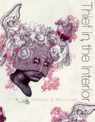 Book Cover Image of Thief in the Interior by Phillip B. Williams