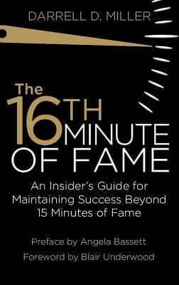 Book Cover Image of The 16th Minute of Fame: An Insider’s Guide for Maintaining Success Beyond 15 Minutes of Fame by Darrell Miller
