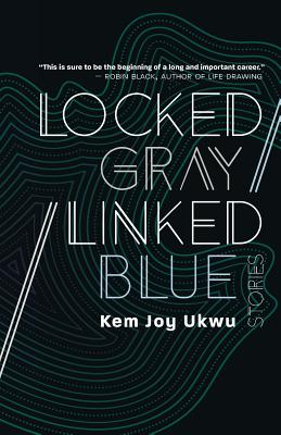 Discover other book in the same category as Locked Gray / Linked Blue: Stories by Kem Joy Ukwu