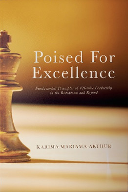 Book Cover Image of Poised for Excellence: Fundamental Principles of Effective Leadership in the Boardroom and Beyond by Karima Mariama-Arthur