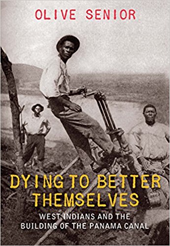 Click for a larger image of Dying to Better Themselves: West Indians and the Building of the Panama Canal