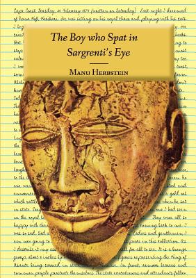 Book Cover Image of The Boy who Spat in Sargrenti’s Eye by Manu Herbstein