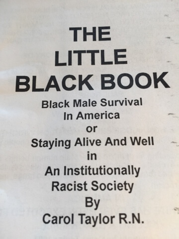 Book Cover Image of The Little Black Book: Black Male Survival in America: Staying Alive & Well in an Institutionally Racist Society by Ruth C. Taylor
