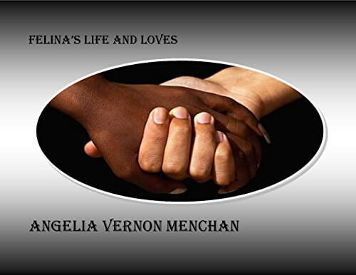 Book Cover Image of Felina’s Life and Loves: The Felix Women I by Angelia Vernon Menchan