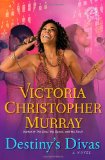 Destiny’s Divas by Victoria Christopher Murray