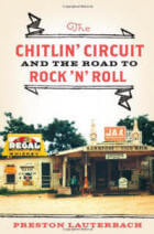 The Chitlin’ Circuit and the Road to Rock ‘n’ Roll by Preston Lauterbach