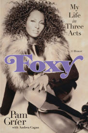 Foxy My Life in Three Acts by Pam Grier, Andrea Cagan