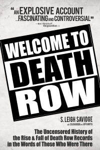 Welcome to Death Row: The Uncensored History of the Rise & Fall of Death Row Records