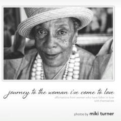 Journey to the Woman I've Come to Love: Affirmations from Women Who Have Fallen in Love with Themselves
