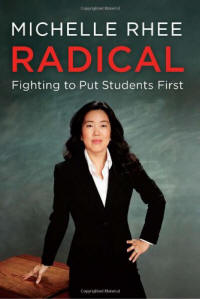 Radical: Fighting to Put Students First by Michelle Rhee