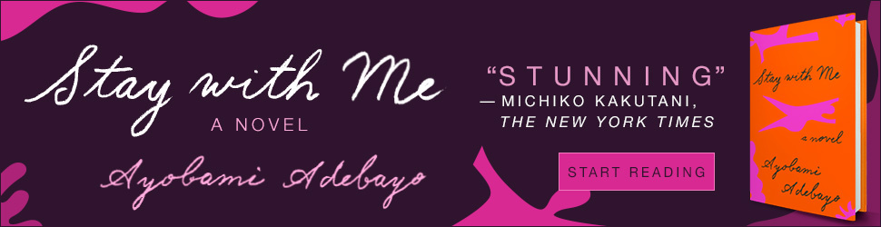 STAY WITH ME by Adebayo Our August 23rd Newsletter is Sponsored by Knopf